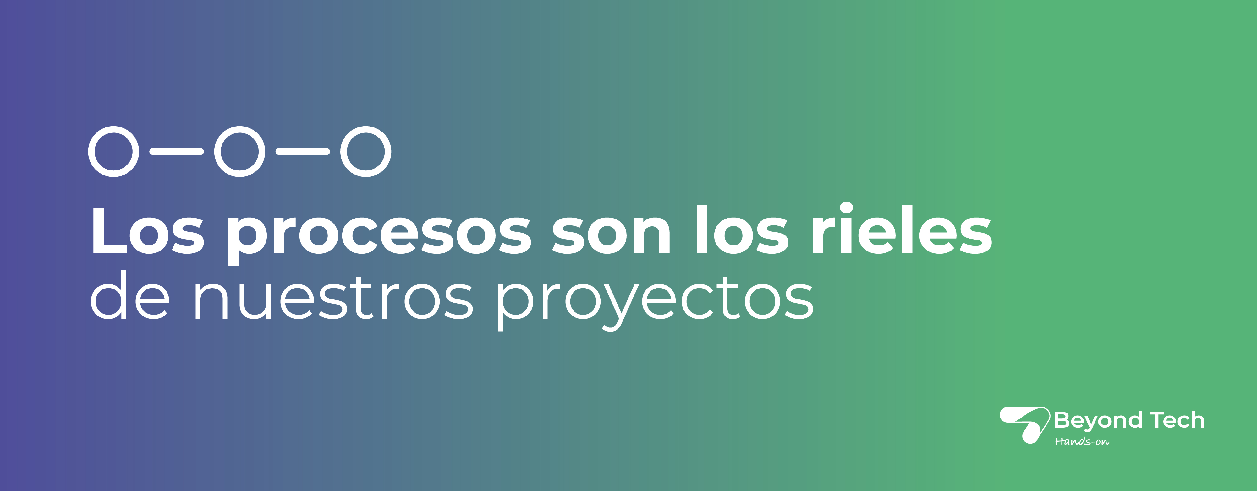 Los procesos son rieles con los que corren los proyectos de la organización